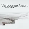 Lounge Corporation - Vip Lounge Airport Music 2018 - Jazz Music Collection