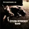 Citizen Hypocrisy Band - Psychotropic Lie